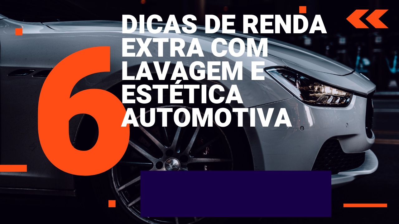 Renda Extra com Lavagem e Estética Automotiva: Dicas Práticas para Empreender