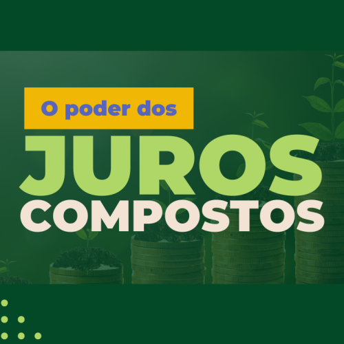 O Poder dos Juros Compostos: O Segredo Para Fazer Seu Dinheiro Trabalhar Por Você